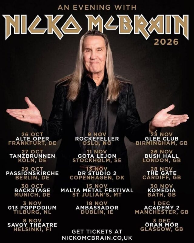 An Evening With Nicko McBrain 

Following the recent announcement of Hello Boys and Girls!, Nicko McBrain’s thrilling, hilarious and deeply personal autobiography which will be published on 22nd October 2026, the much-loved drummer will now be taking to the road on a spoken word tour.

Nicko McBrain says: “It’s been a real honour to write my very own autobiography and have the chance to walk down memory lane, revisiting all the experiences that have made me who I am and brought me to where I am today. And I’m thrilled and delighted to be taking those stories on the road and share them all with you. I feel truly blessed to be able to say Hello Boys And Girls to you all in person later this year. We’re going to have a lot of fun together, so come and join me for a great night out. I’ve got a LOT of stories I want to tell you all!”

Starting in Frankfurt on October 26th, Nicko McBrain will be visiting theatres across Germany, Netherlands, Scandinavia, Ireland and the UK, regaling audiences with colourful stories of a life well-lived. Featuring tales from behind the drum-stool of one of Britain’s biggest ever bands, alongside lessons learned from his eventful youth, his triumphant highs and deepest lows, this is a chance for fans to get up-close-and-personal with one of the most famous and admired men in rock. 

www.nickomcbrain.co.uk